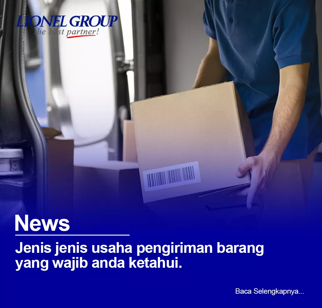 Jenis – Jenis Usaha Pengiriman Barang Yang Wajib Anda Ketahui