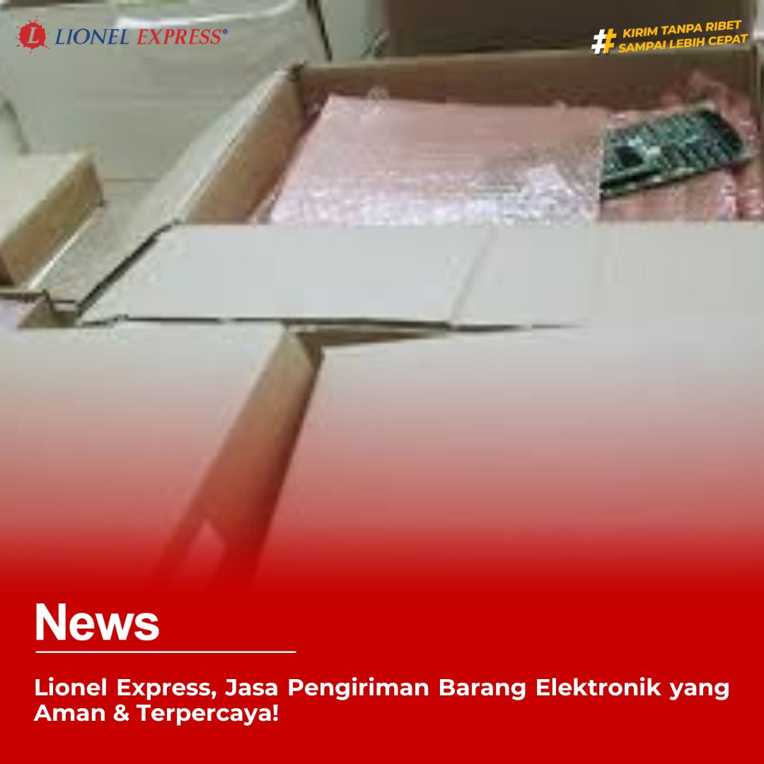 Jasa Pengiriman Barang Elektronik yang Aman