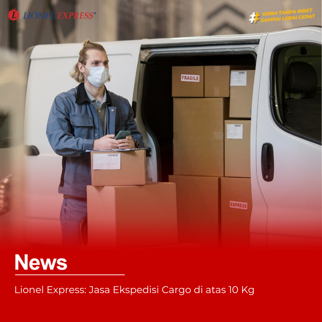 Lionel Express Jasa Ekspedisi Cargo di atas 10 Kg