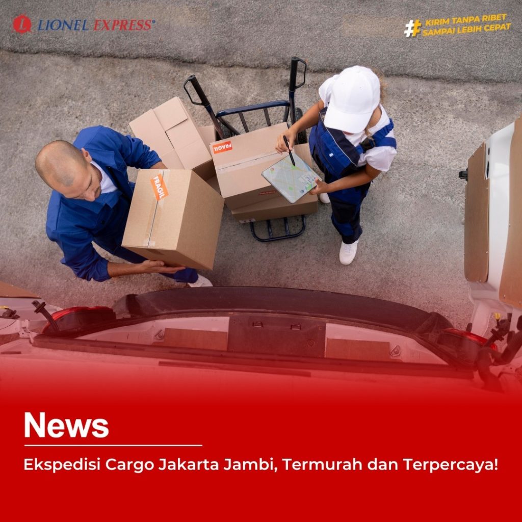 Ekspedisi Cargo Jakarta Jambi, Termurah dan Terpercaya!