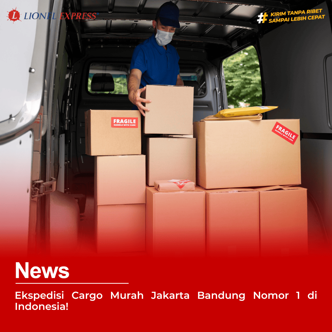 Ekspedisi Cargo Murah Jakarta Bandung Nomor 1 di Indonesia!