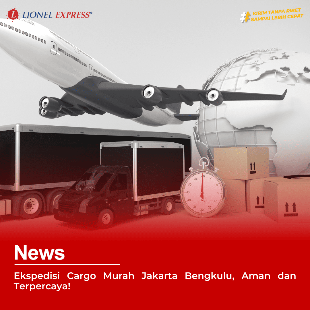 Ekspedisi Cargo Murah Jakarta Bengkulu, Aman dan Terpercaya!