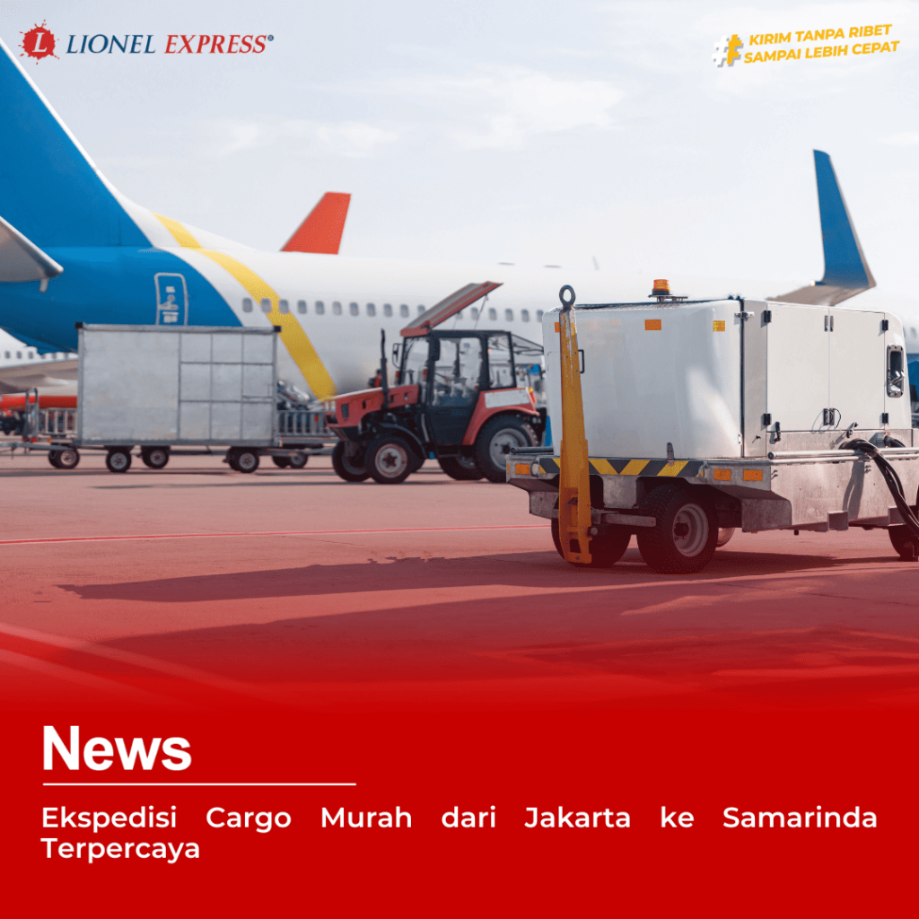 Ekspedisi Cargo Murah dari Jakarta ke Samarinda Terpercaya