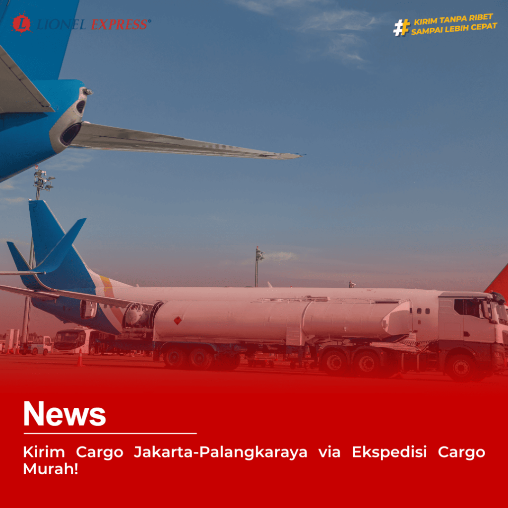 Kirim Cargo Jakarta-Palangkaraya via Ekspedisi Cargo Murah!