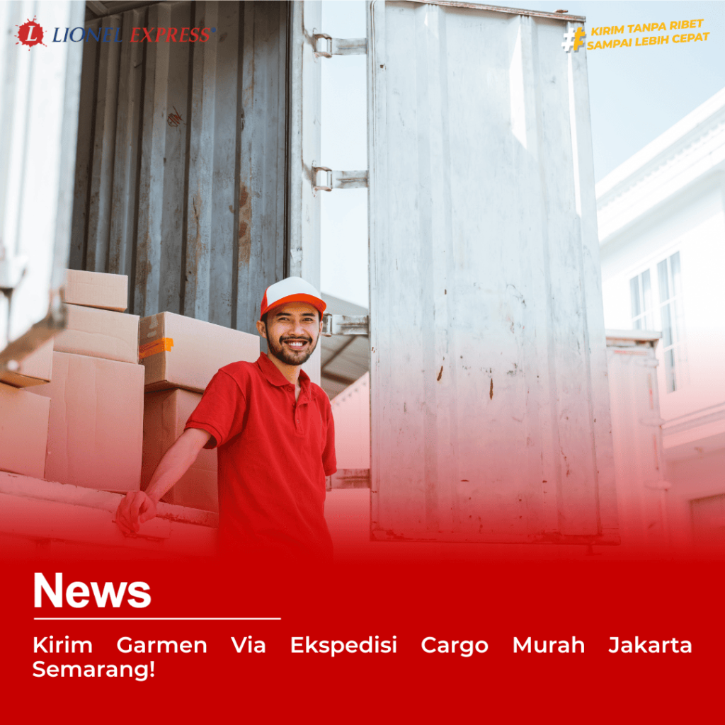 Kirim Garmen Via Ekspedisi Cargo Murah Jakarta Semarang!