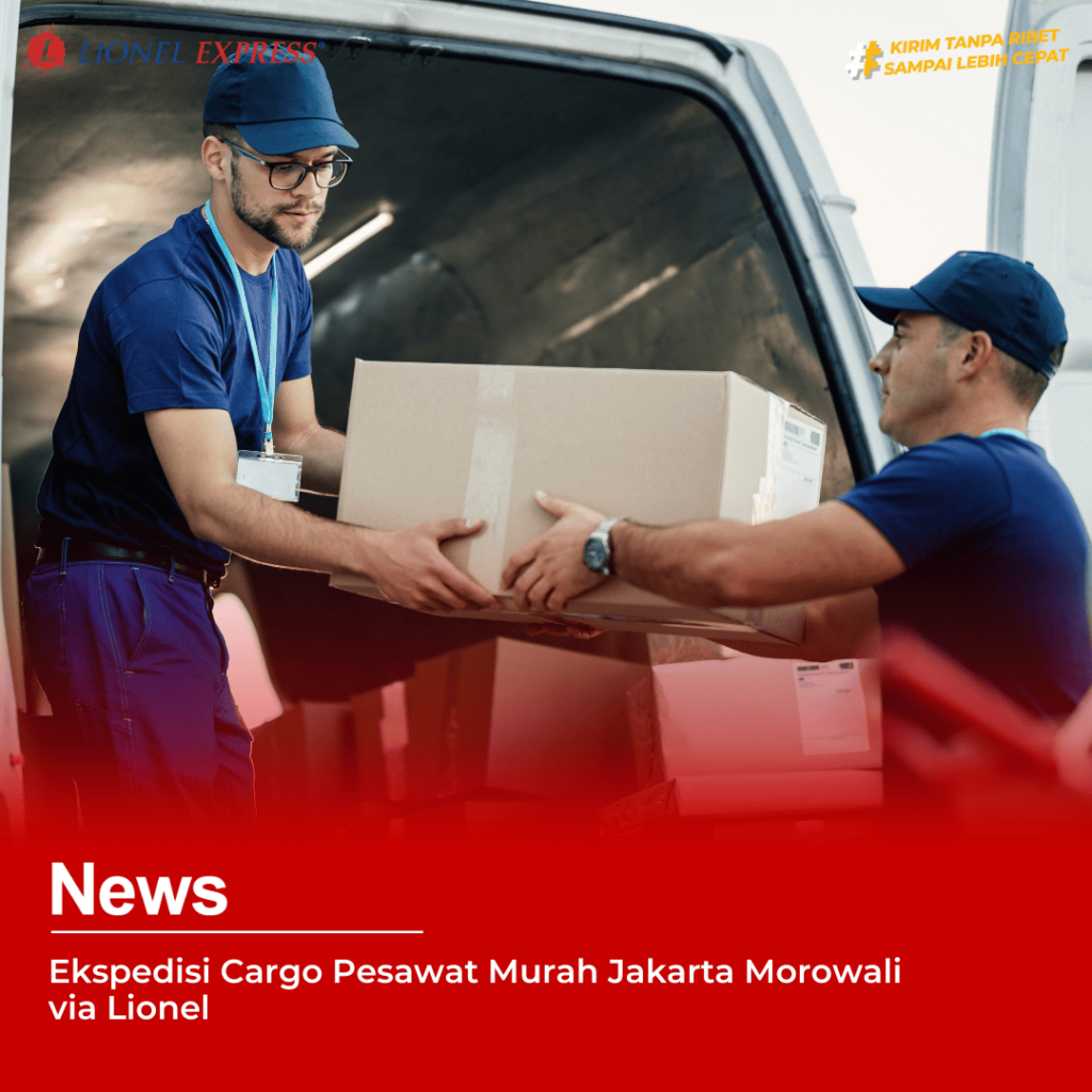 Ekspedisi Cargo Pesawat Murah Jakarta Morowali via Lionel