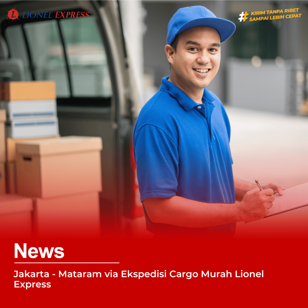 Jakarta – Mataram via Ekspedisi Cargo Murah Lionel Express