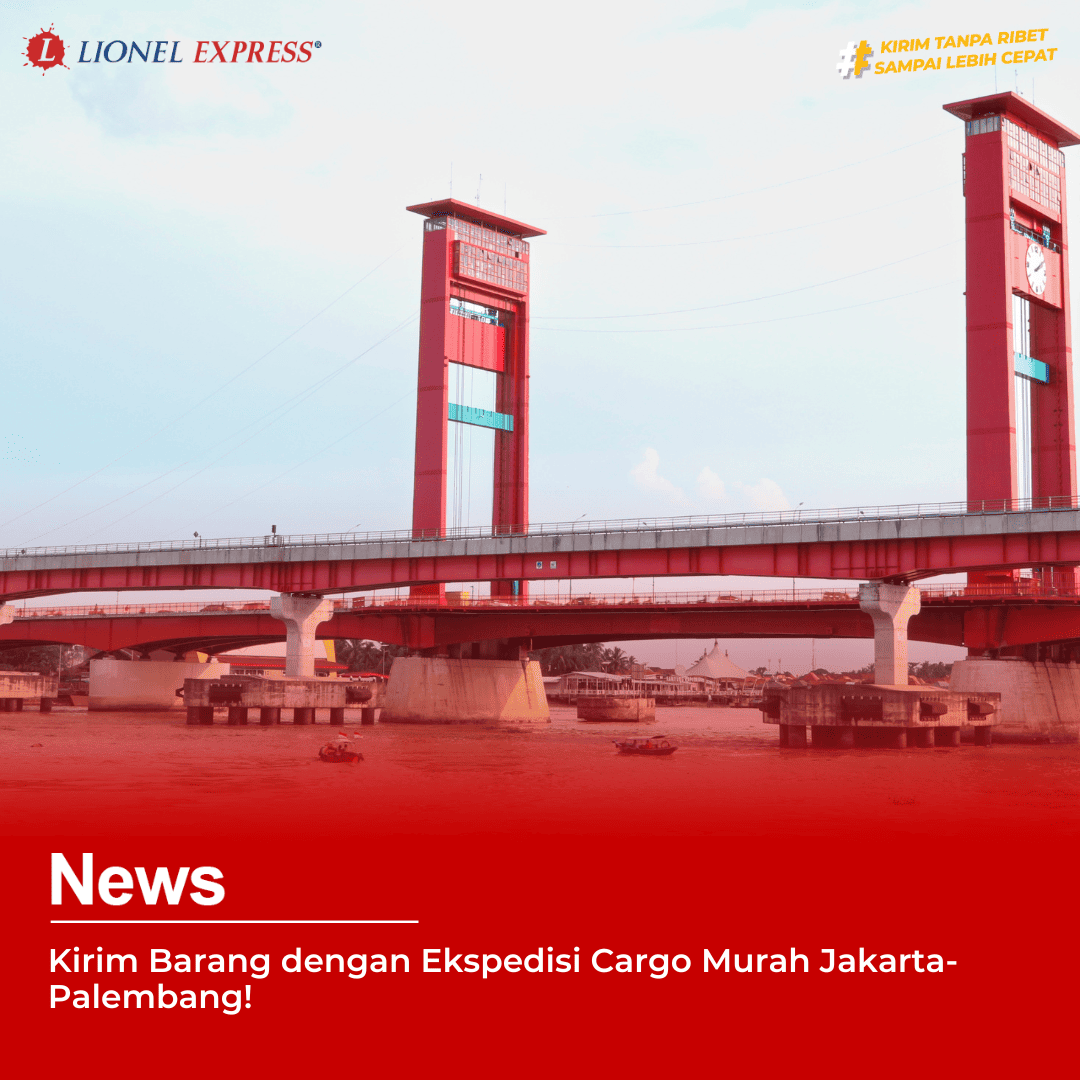 Kirim Barang dengan Ekspedisi Cargo Murah Jakarta-Palembang