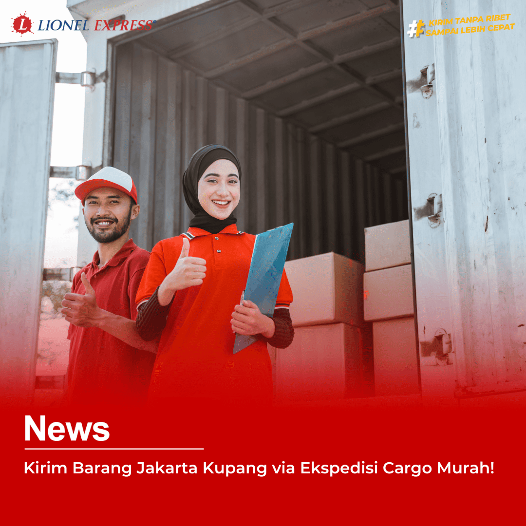 Kirim Barang Jakarta Kupang via Ekspedisi Cargo Murah!