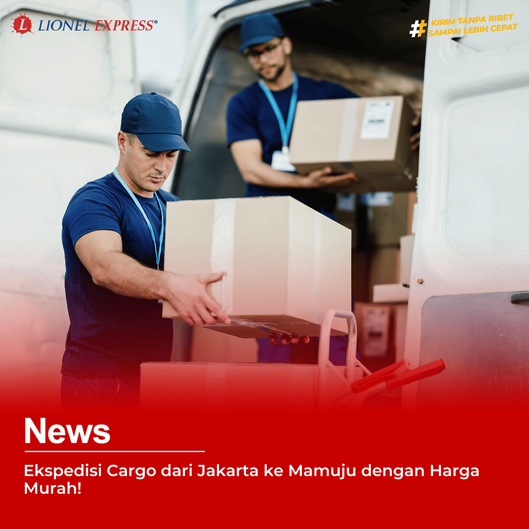 Ekspedisi Cargo Jakarta – Mamuju dengan Harga Murah!