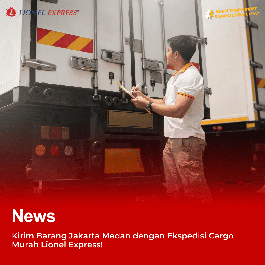 Kirim Barang Jakarta Medan dengan Ekspedisi Cargo Murah!