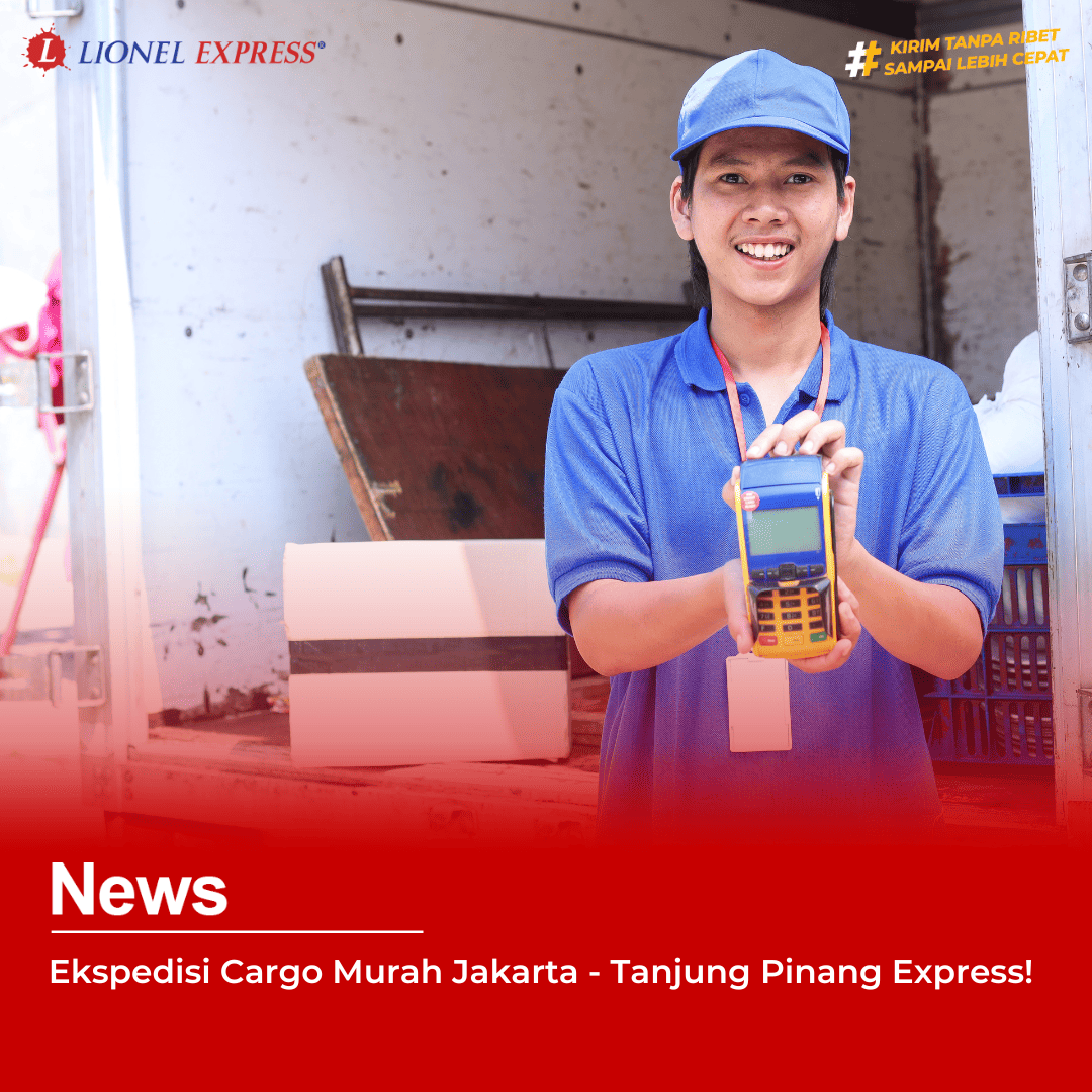 Ekspedisi Cargo Murah Jakarta – Tanjung Pinang Express!