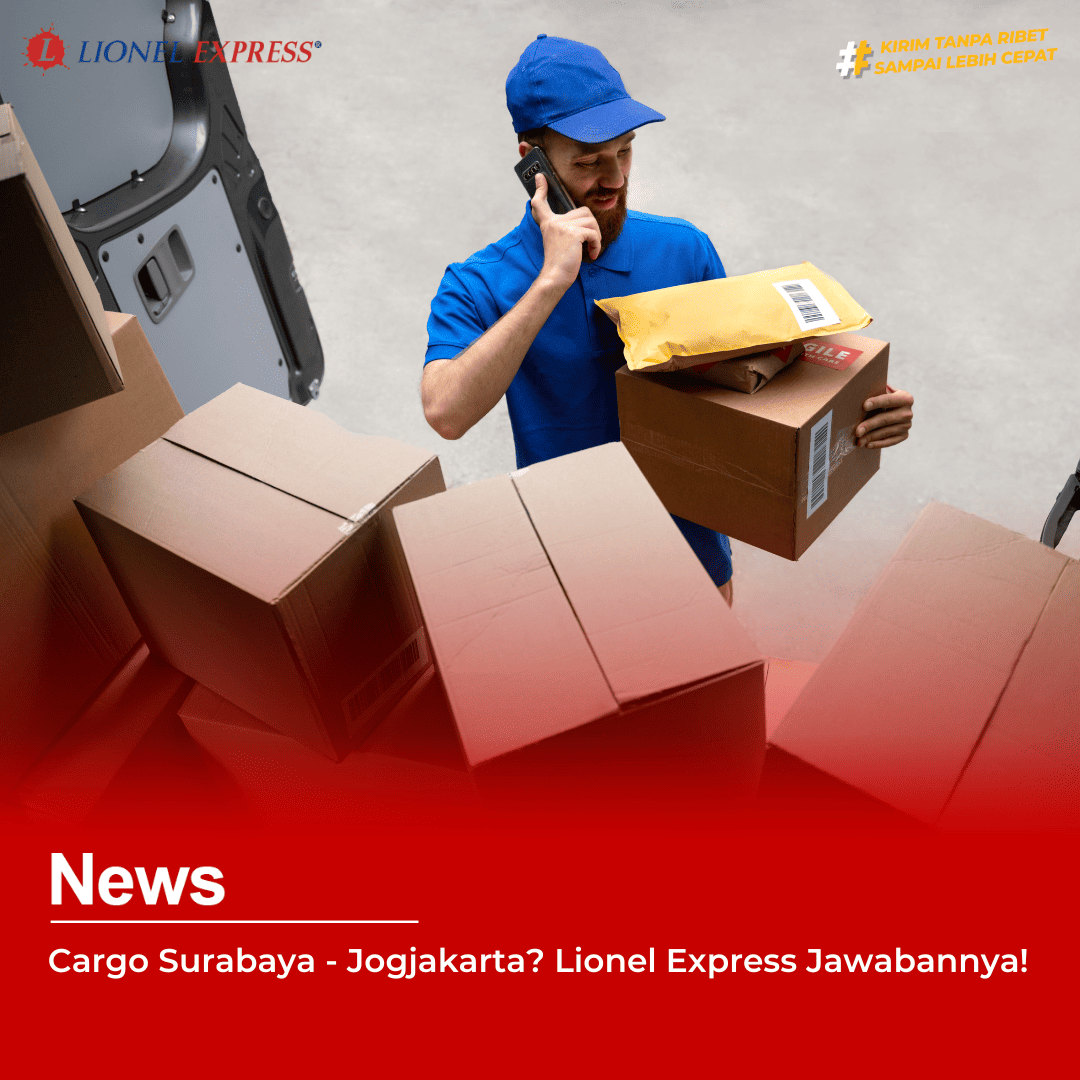 Cargo Surabaya – Jogjakarta? Lionel Express Jawabannya!