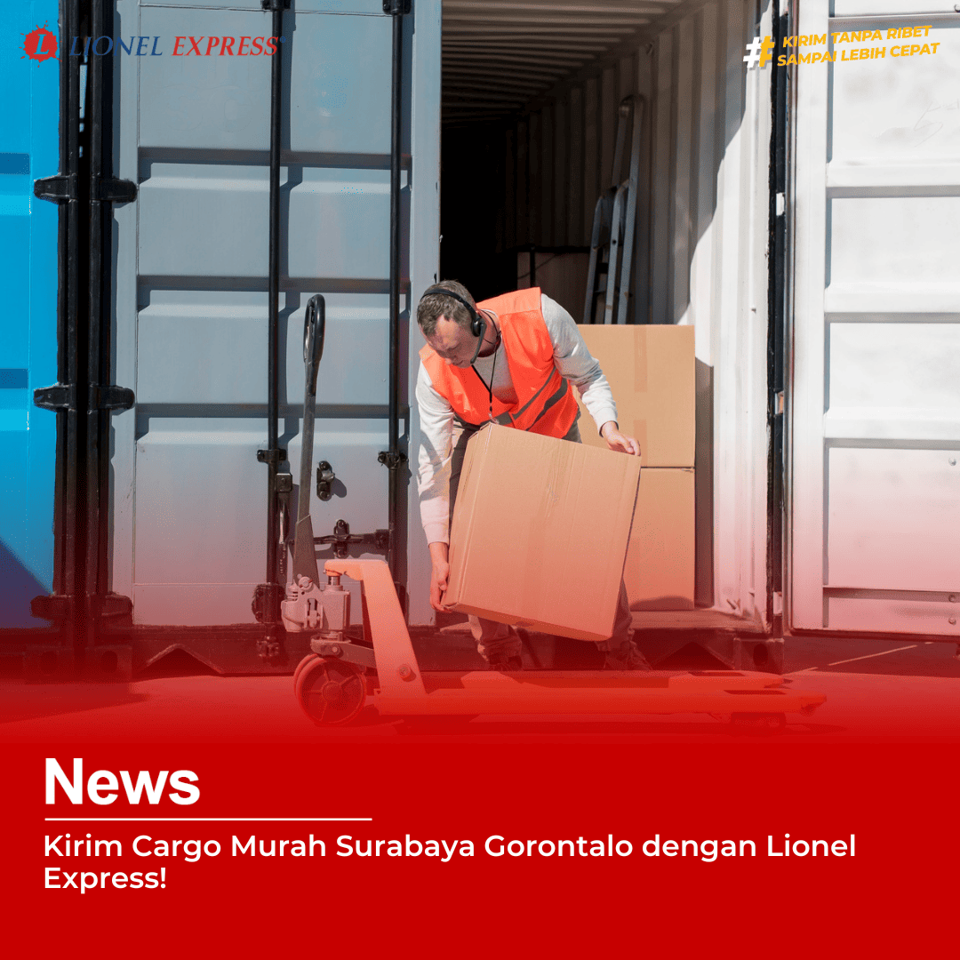 Kirim Cargo Murah Surabaya Gorontalo dengan Lionel Express