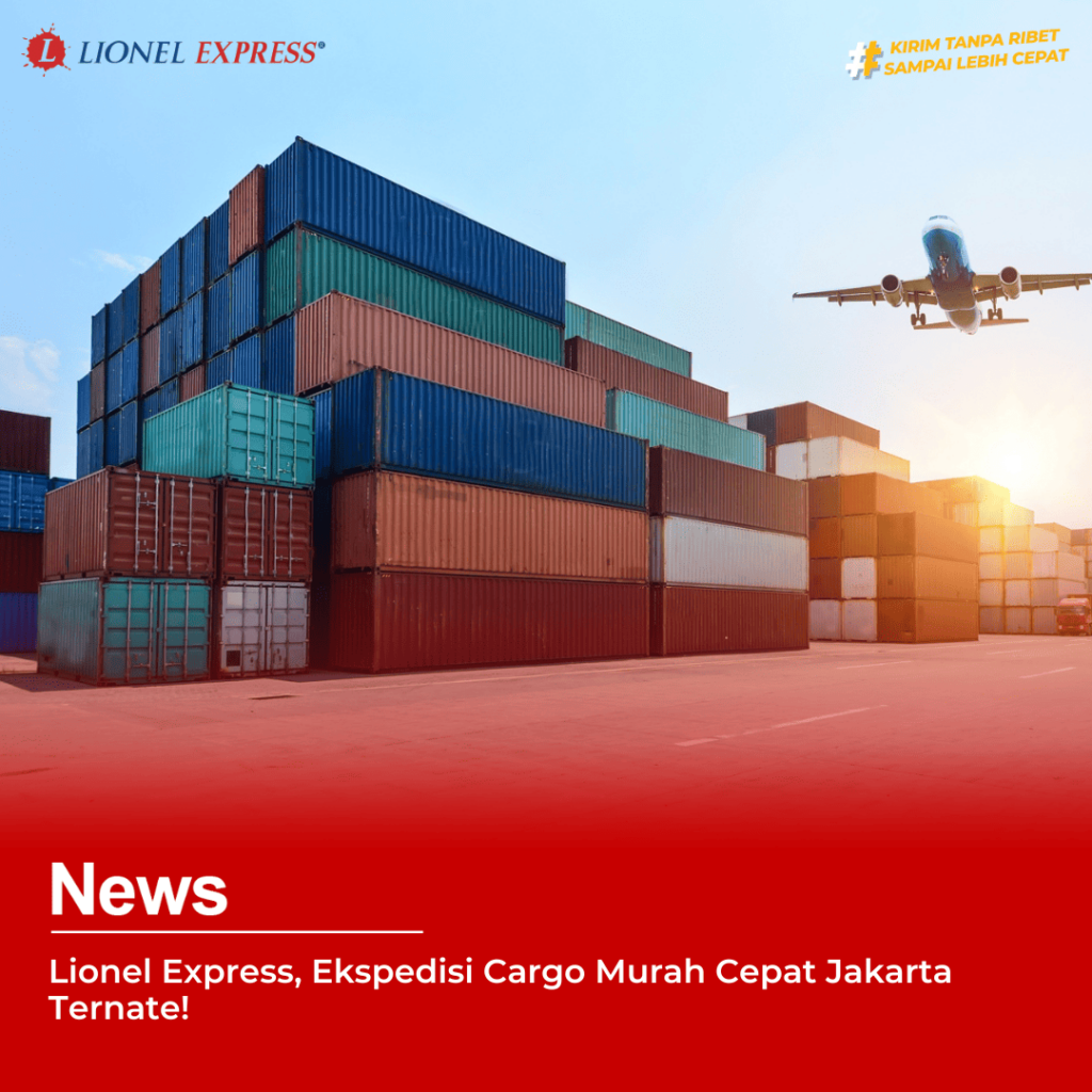 Lionel Express, Ekspedisi Cargo Murah Cepat Jakarta Ternate