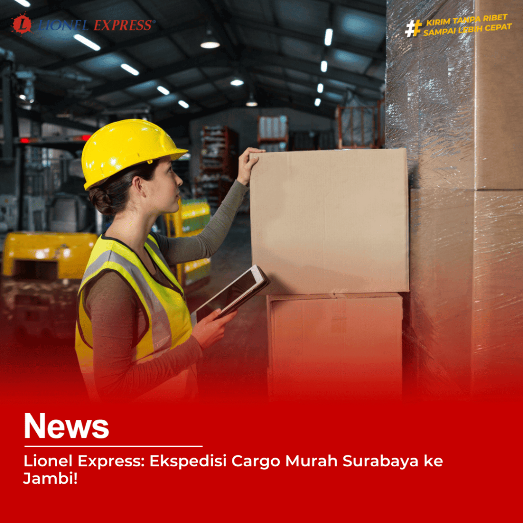 Lionel Express Ekspedisi Cargo Murah Surabaya ke Jambi!