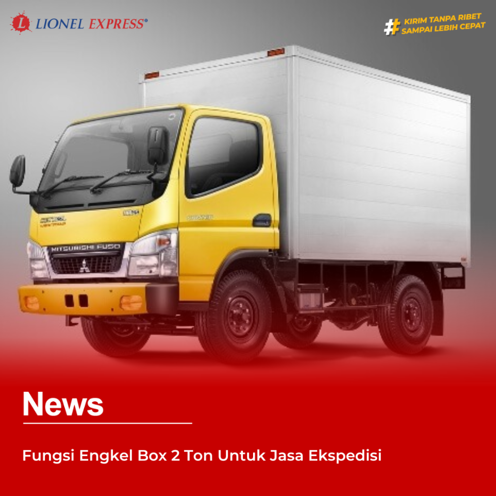 Fungsi Engkel Box 2 Ton Untuk Jasa Ekspedisi - Lionel Express