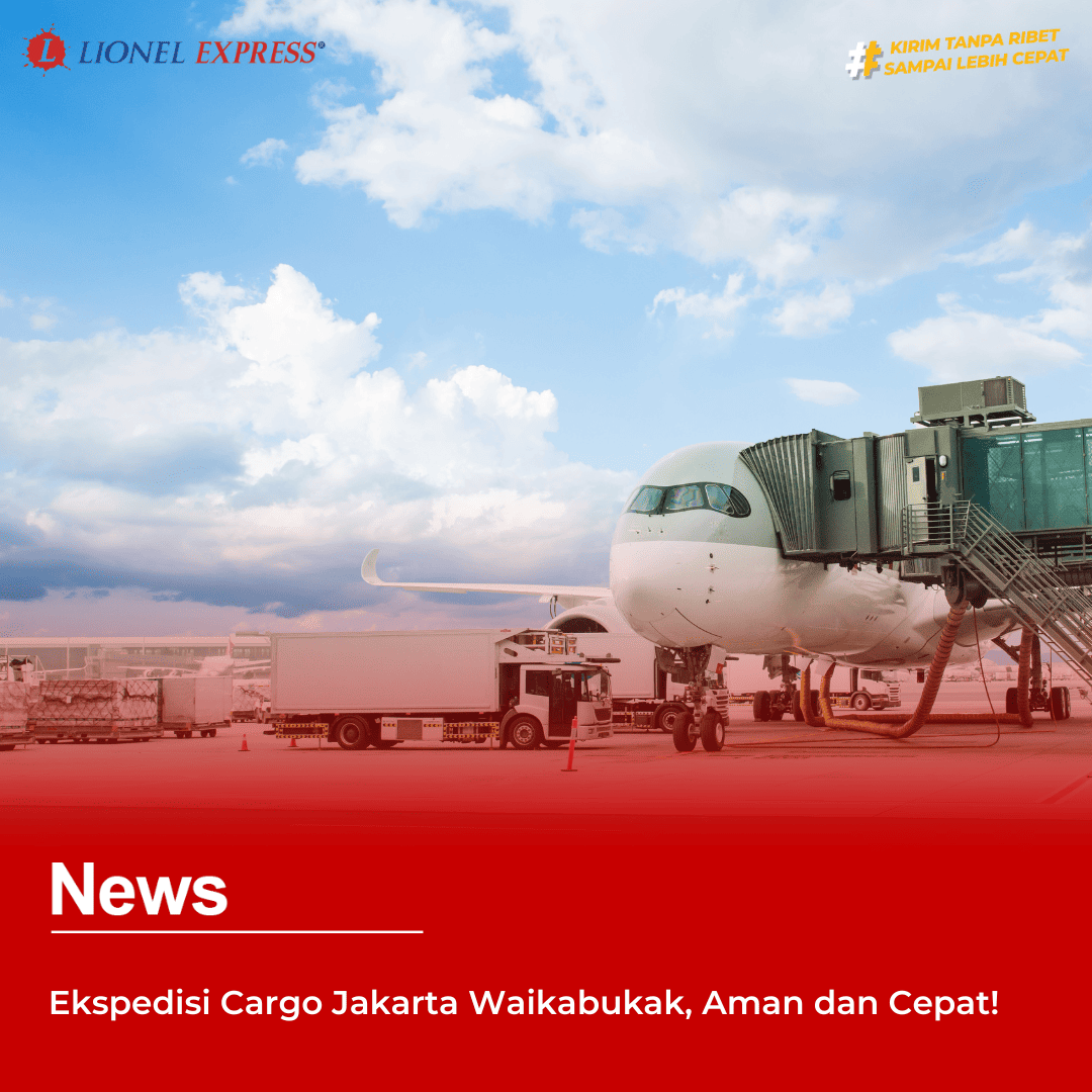 Ekspedisi Cargo Jakarta Waikabukak, Aman dan Cepat!