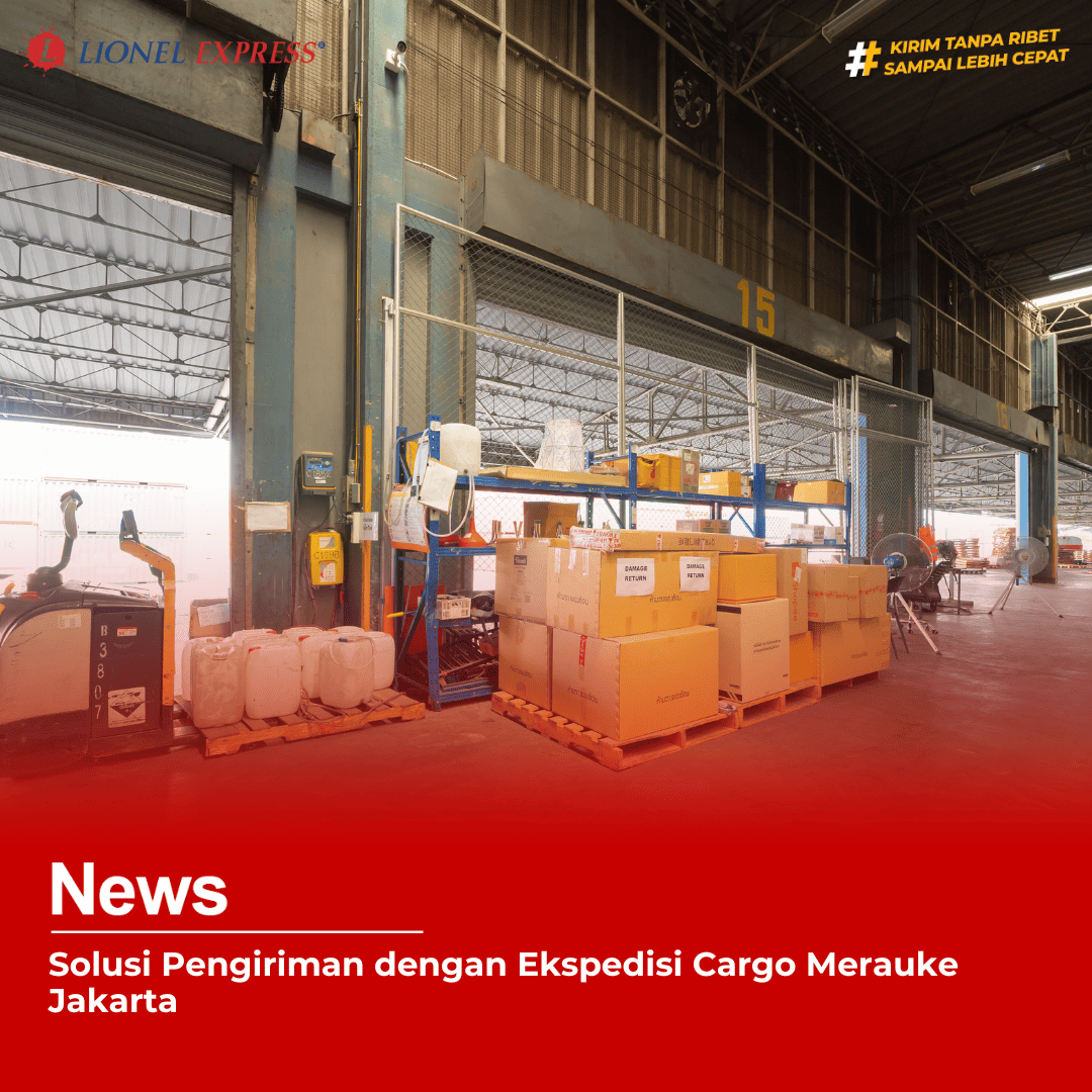 Solusi Pengiriman dengan Ekspedisi Cargo Merauke Jakarta
