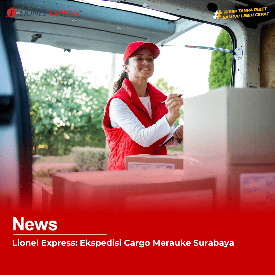 Lionel Express: Ekspedisi Cargo Merauke Surabaya