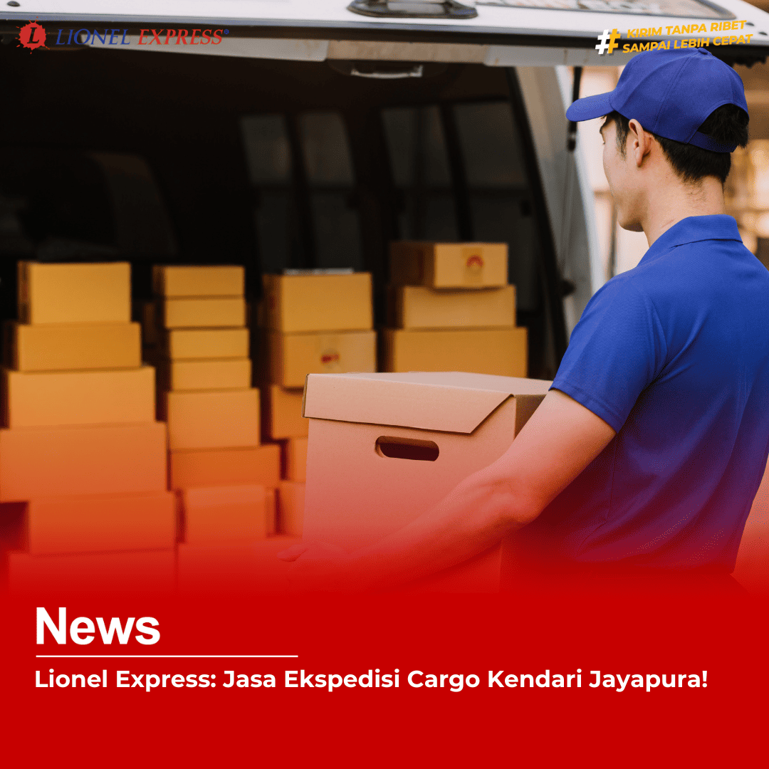 Lionel Express: Jasa Ekspedisi Cargo Kendari Jayapura