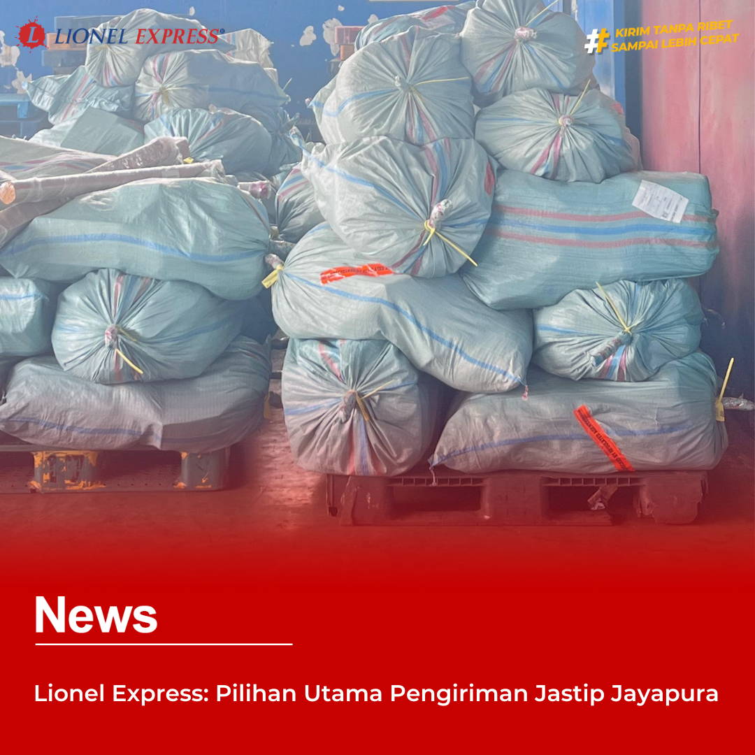 Lionel Express: Pilihan Utama Pengiriman Jastip Jayapura