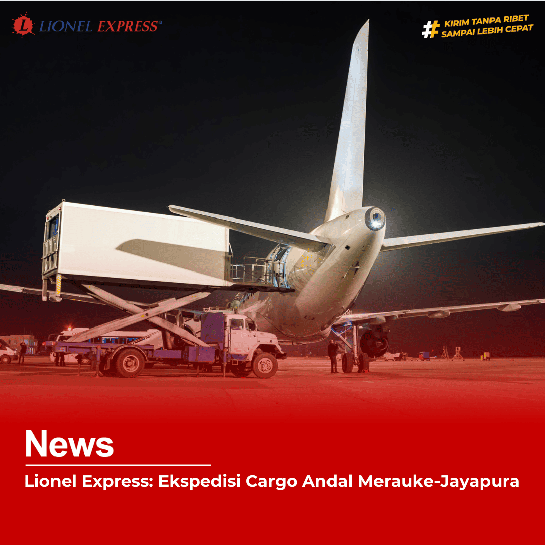 Lionel Express: Ekspedisi Cargo Andal Merauke–Jayapura