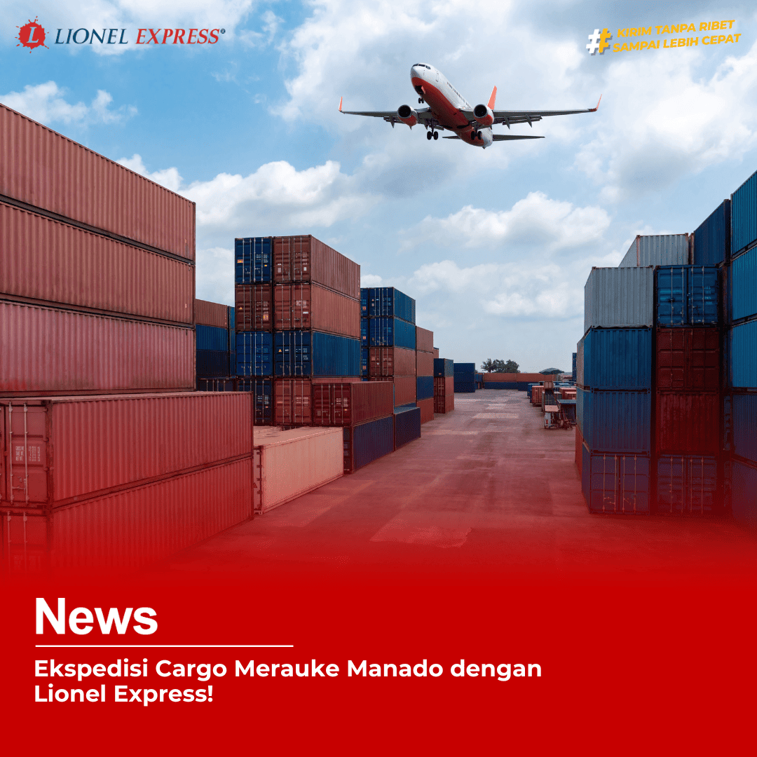 Ekspedisi Cargo Merauke Manado dengan Lionel Express