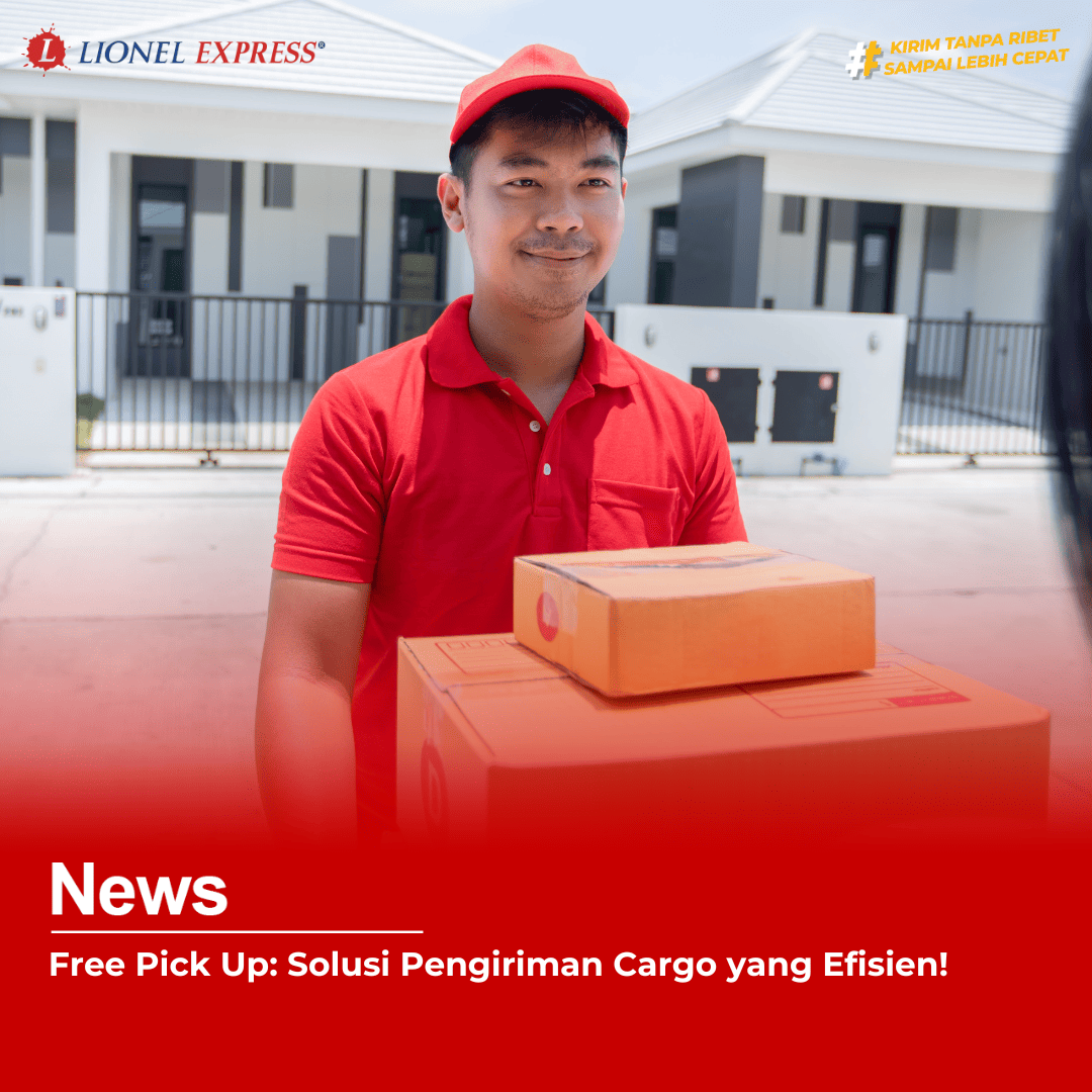 Free Pick Up: Solusi Pengiriman Cargo yang Efisien