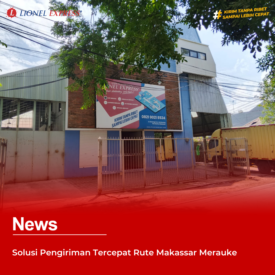 Solusi Pengiriman Tercepat Rute Makassar Merauke