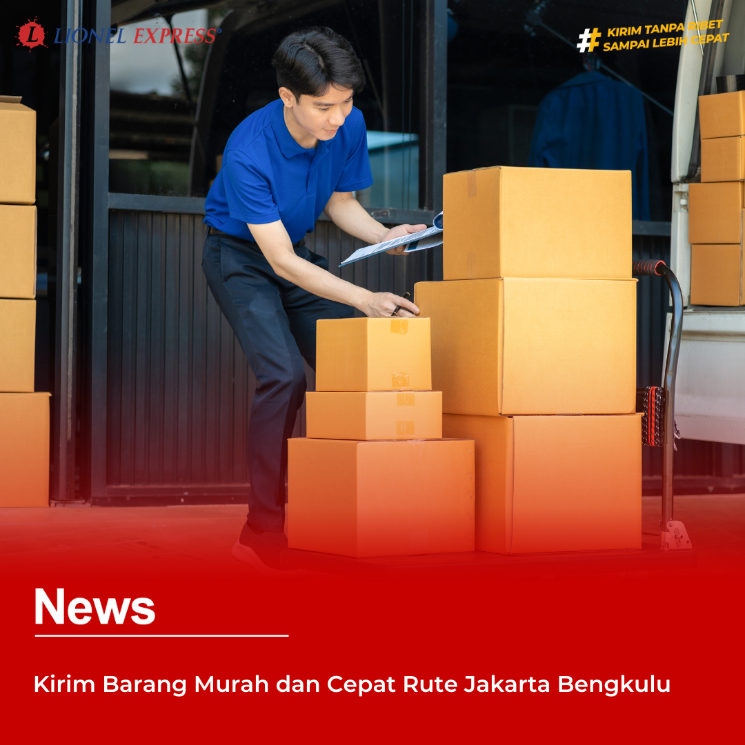 Kirim Barang Murah dan Cepat Rute Jakarta Bengkulu