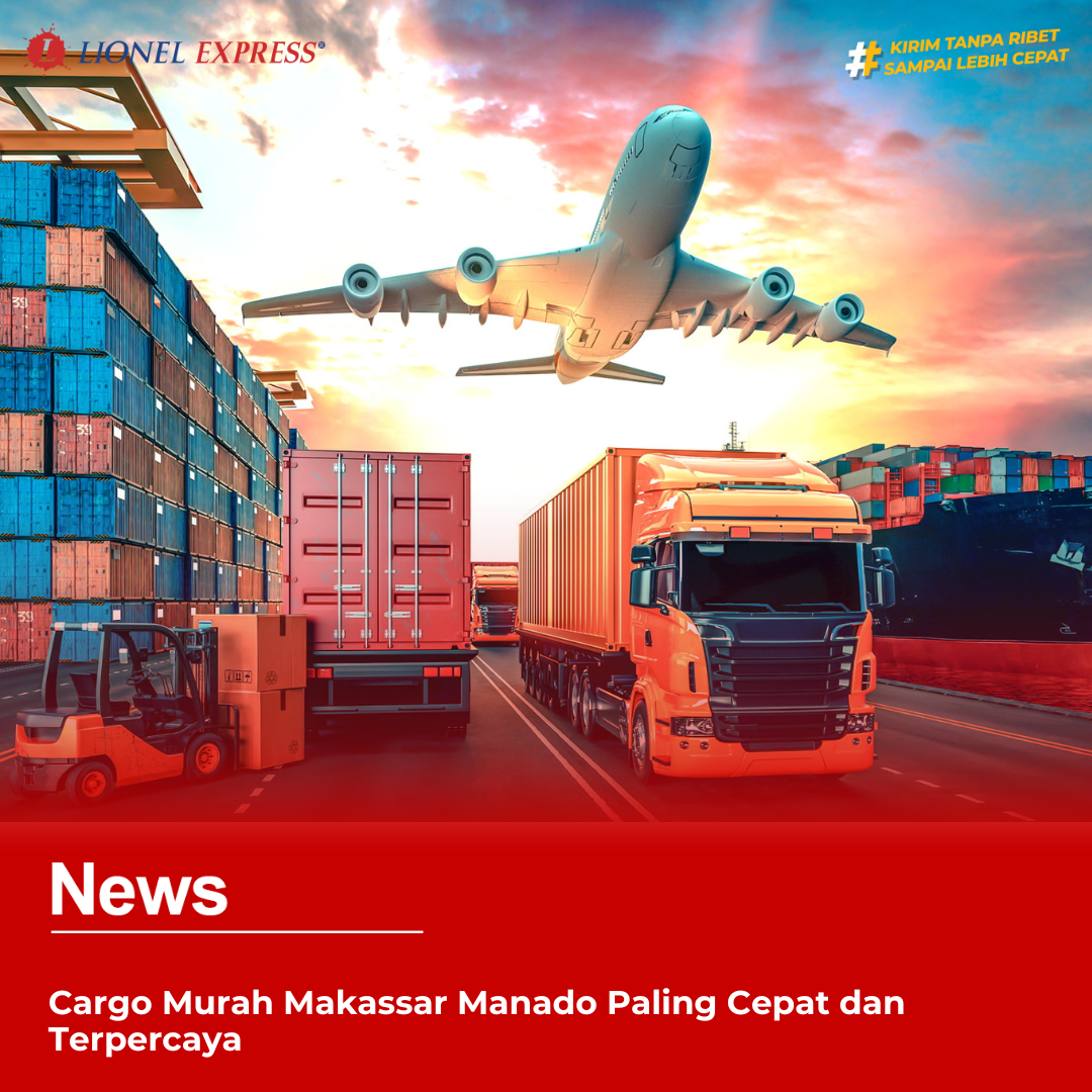 Cargo Murah Makassar Manado Paling Cepat dan Terpercaya