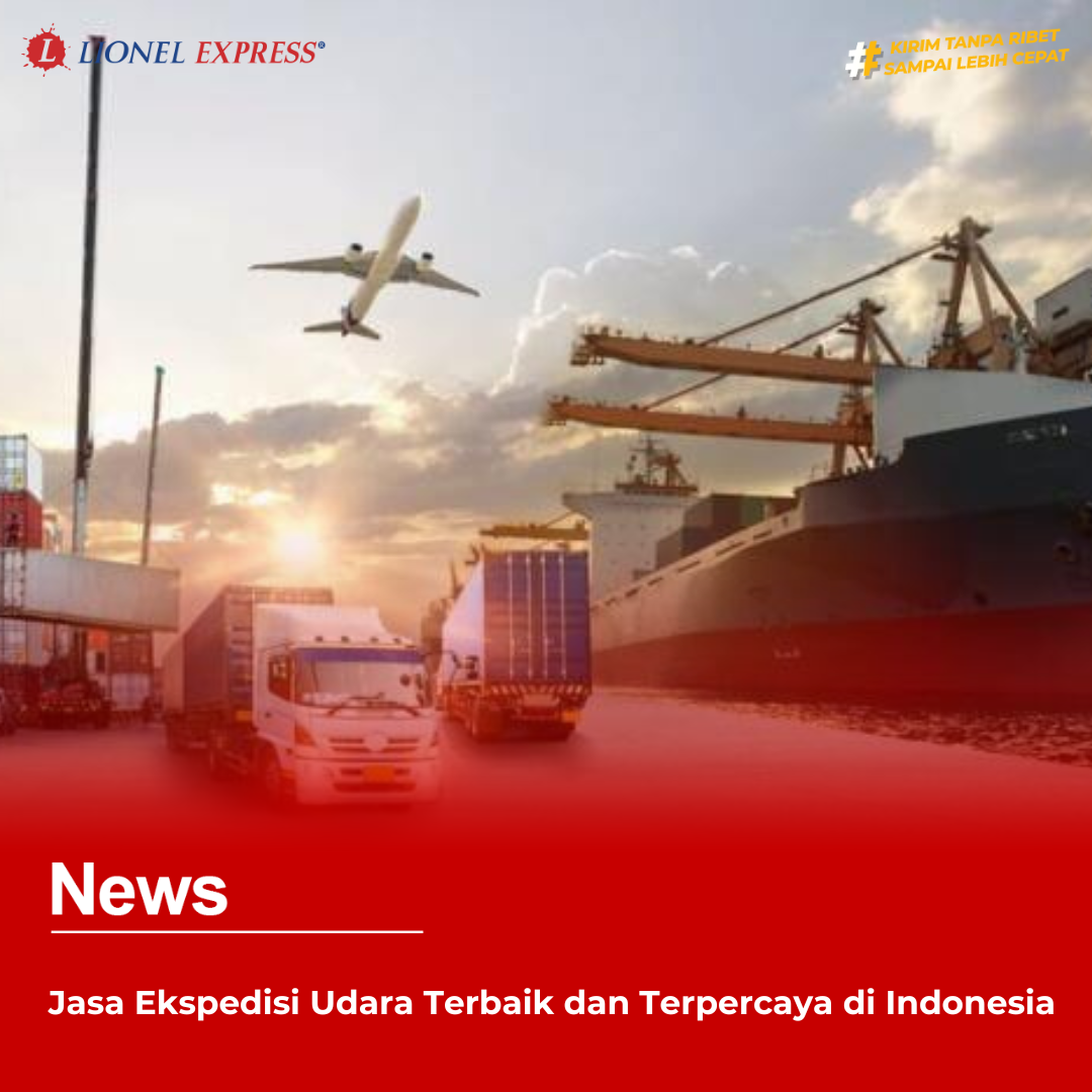 Jasa Ekspedisi Udara Terbaik dan Terpercaya di Indonesia