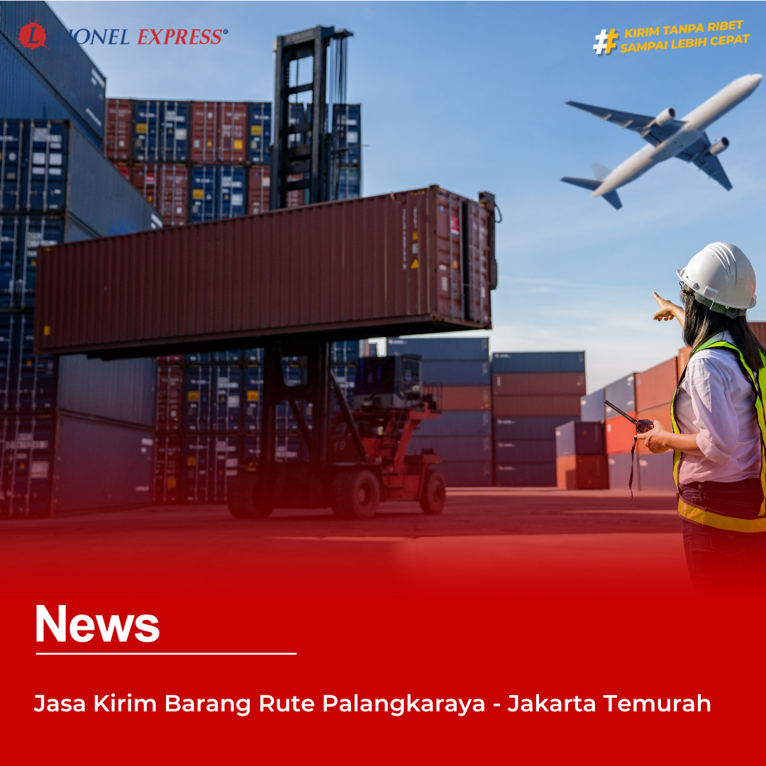Jasa Kirim Barang Rute Palangkaraya – Jakarta Temurah