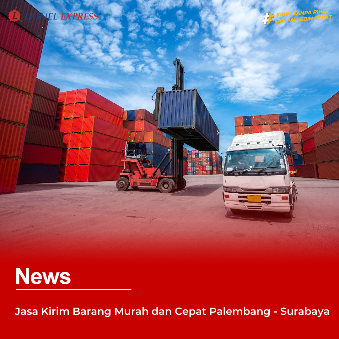 Jasa Kirim Barang Murah dan Cepat Palembang – Surabaya