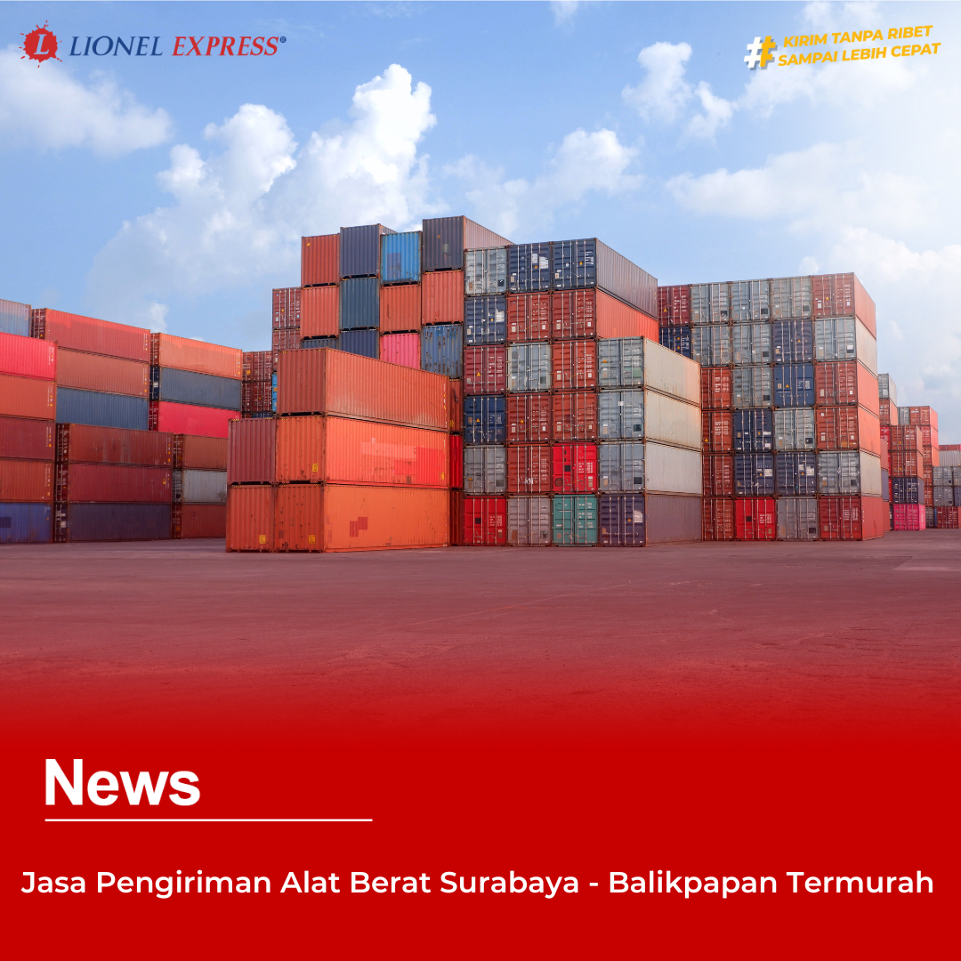 Jasa Pengiriman Alat Berat Surabaya – Balikpapan Termurah