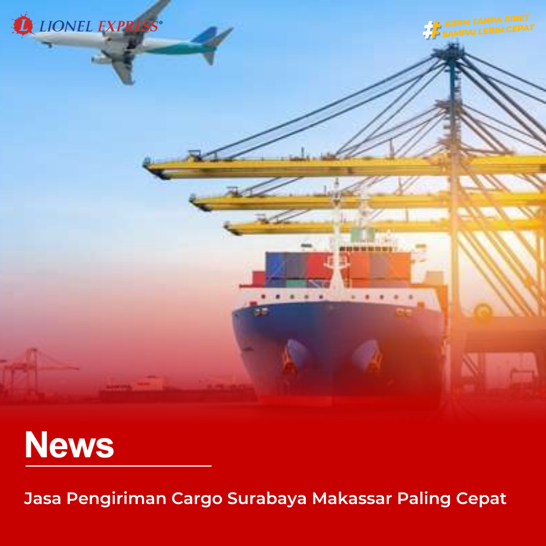 Jasa Pengiriman Cargo Surabaya Makassar Paling Cepat