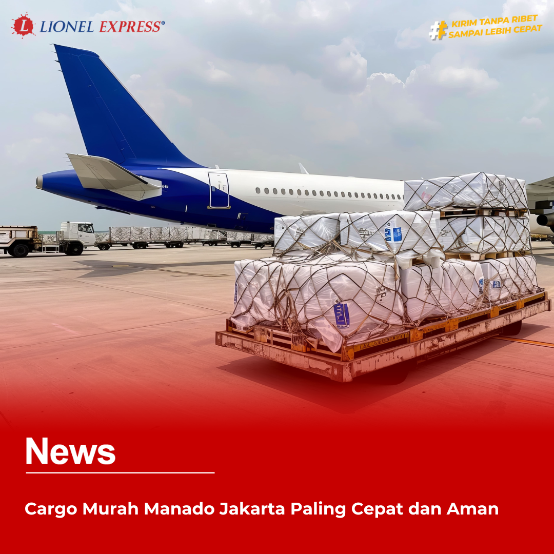 Cargo Murah Manado Jakarta Paling Cepat dan Aman
