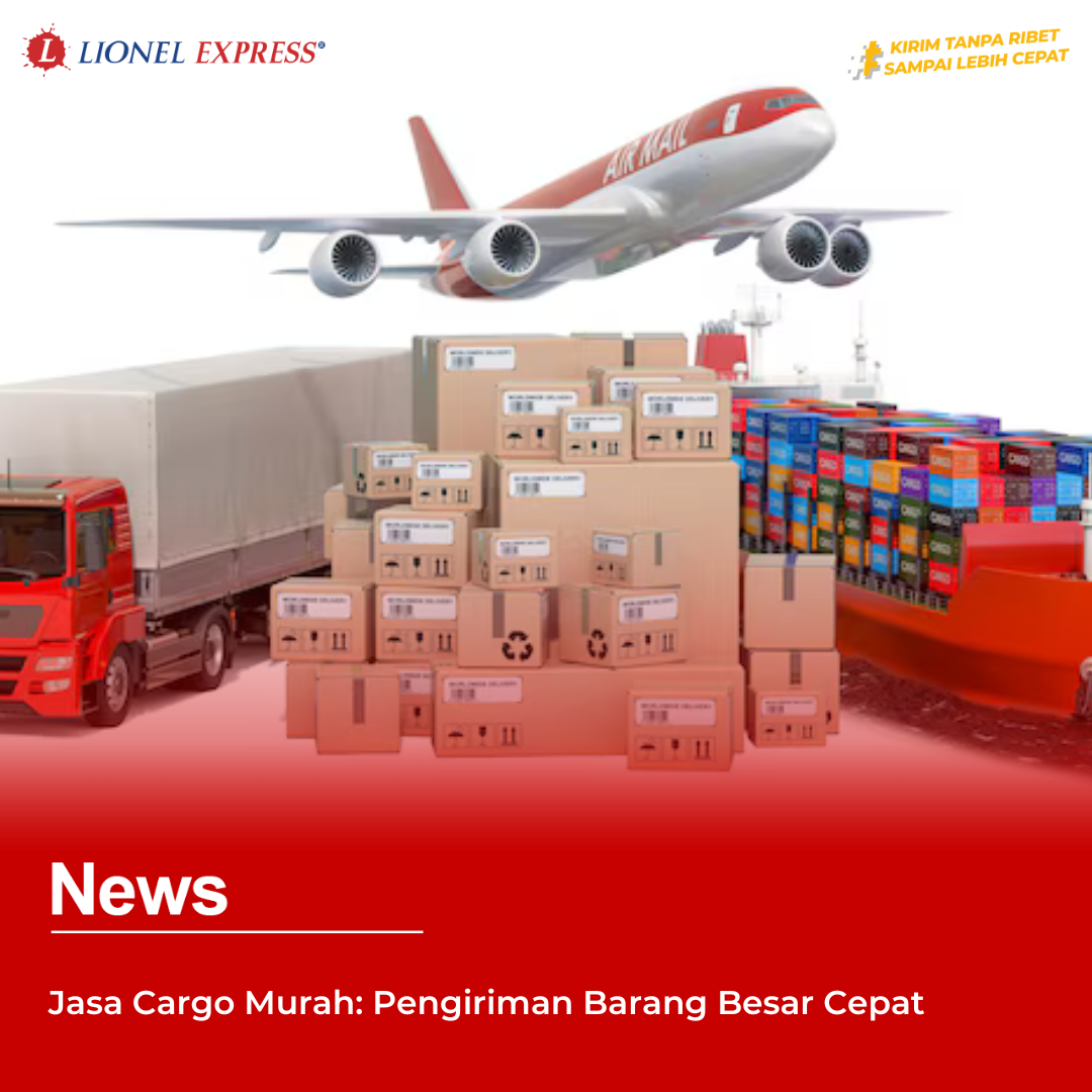 Jasa Cargo Murah: Pengiriman Barang Besar Cepat