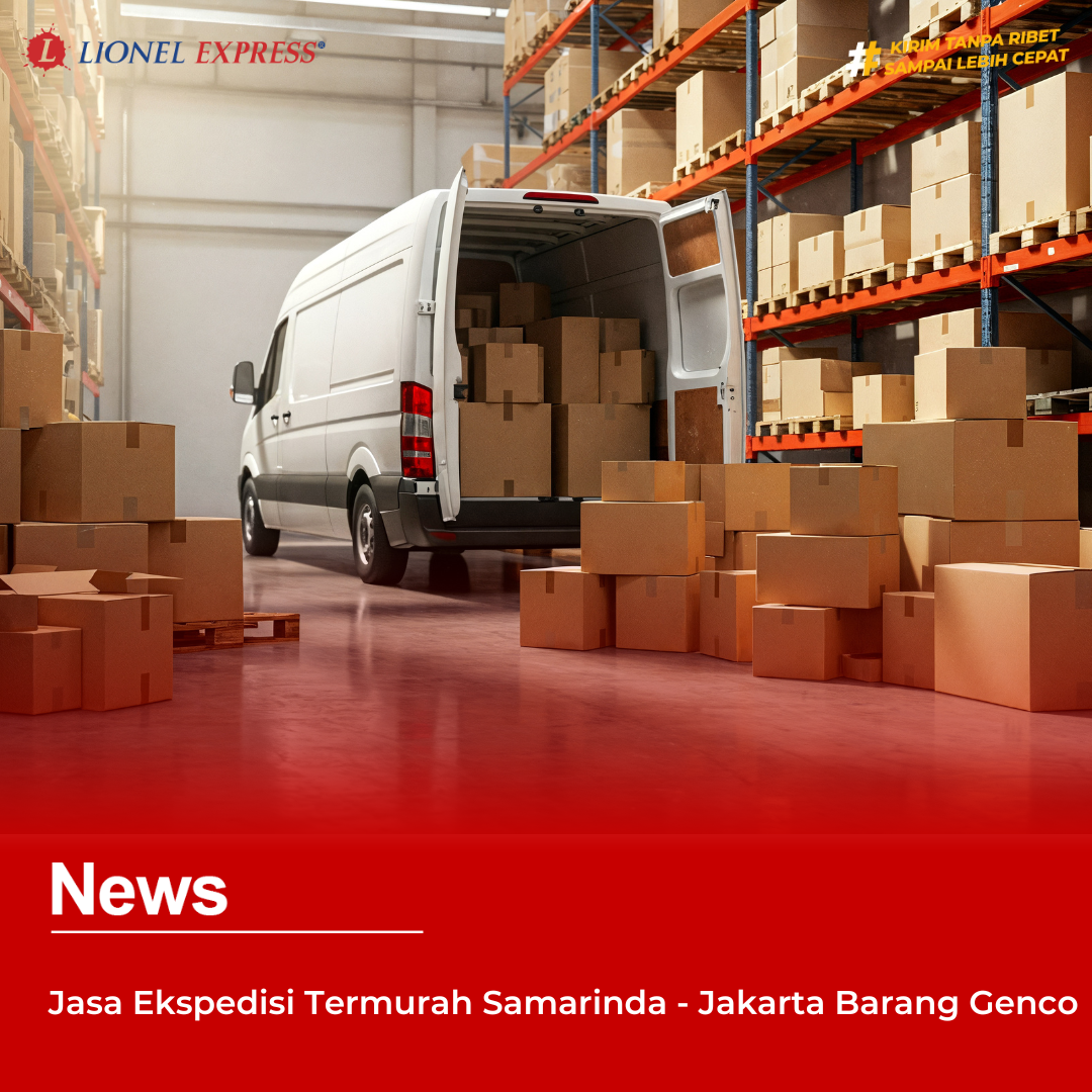 Jasa Ekspedisi Termurah Samarinda – Jakarta Barang Genco