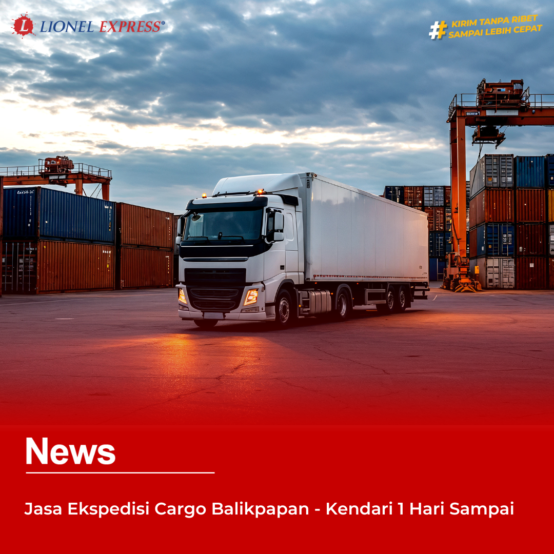 Jasa Ekspedisi Cargo Balikpapan – Kendari 1 Hari Sampai