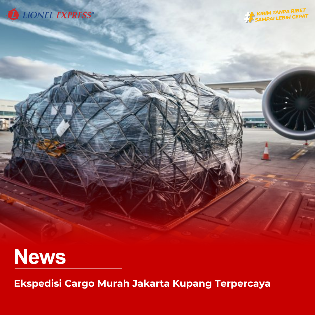 Ekspedisi Cargo Murah Jakarta Kupang Terpercaya