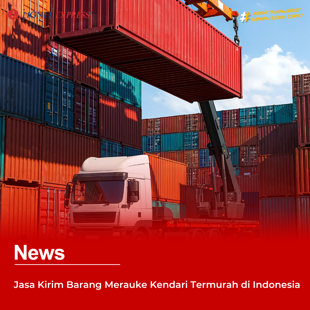 Jasa Kirim Barang Merauke Kendari Termurah di Indonesia