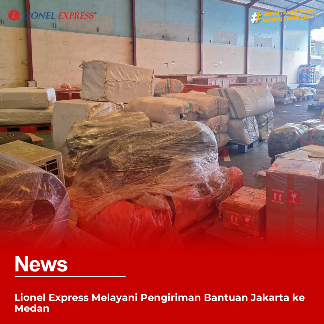 Lionel Express Melayani Pengiriman Bantuan Jakarta ke Medan