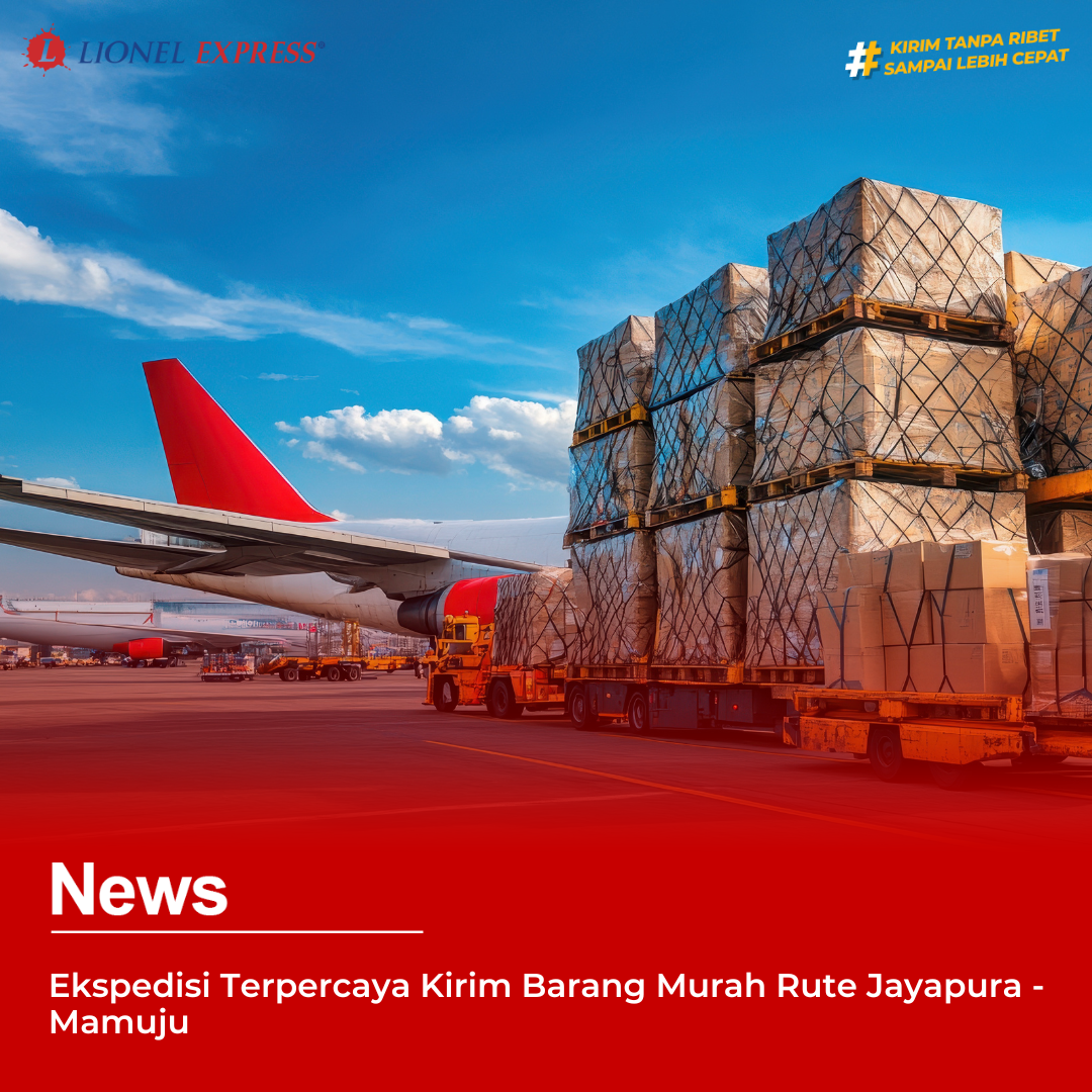 Ekspedisi Terpercaya Kirim Barang Murah Rute Jayapura – Mamuju