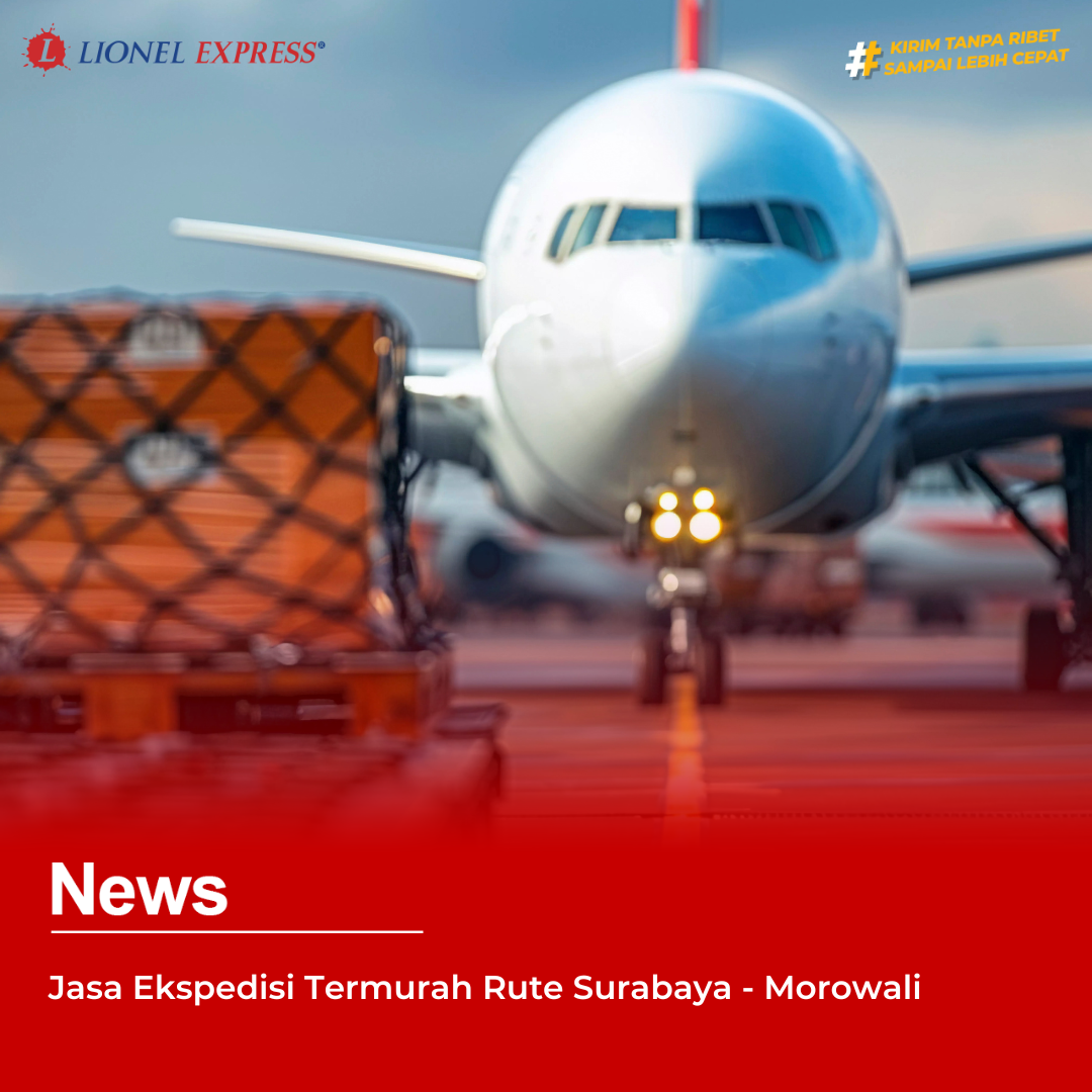 Jasa Ekspedisi Termurah Rute Surabaya – Morowali 