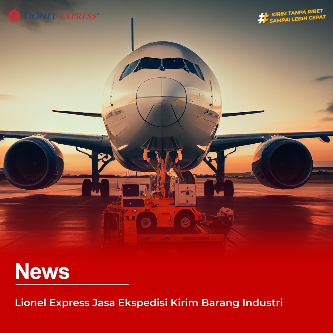 Lionel Express Jasa Ekspedisi Kirim Barang Industri