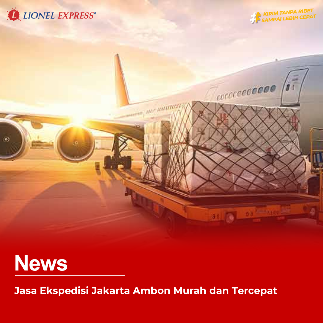 Jasa Ekspedisi Jakarta Ambon Murah dan Tercepat