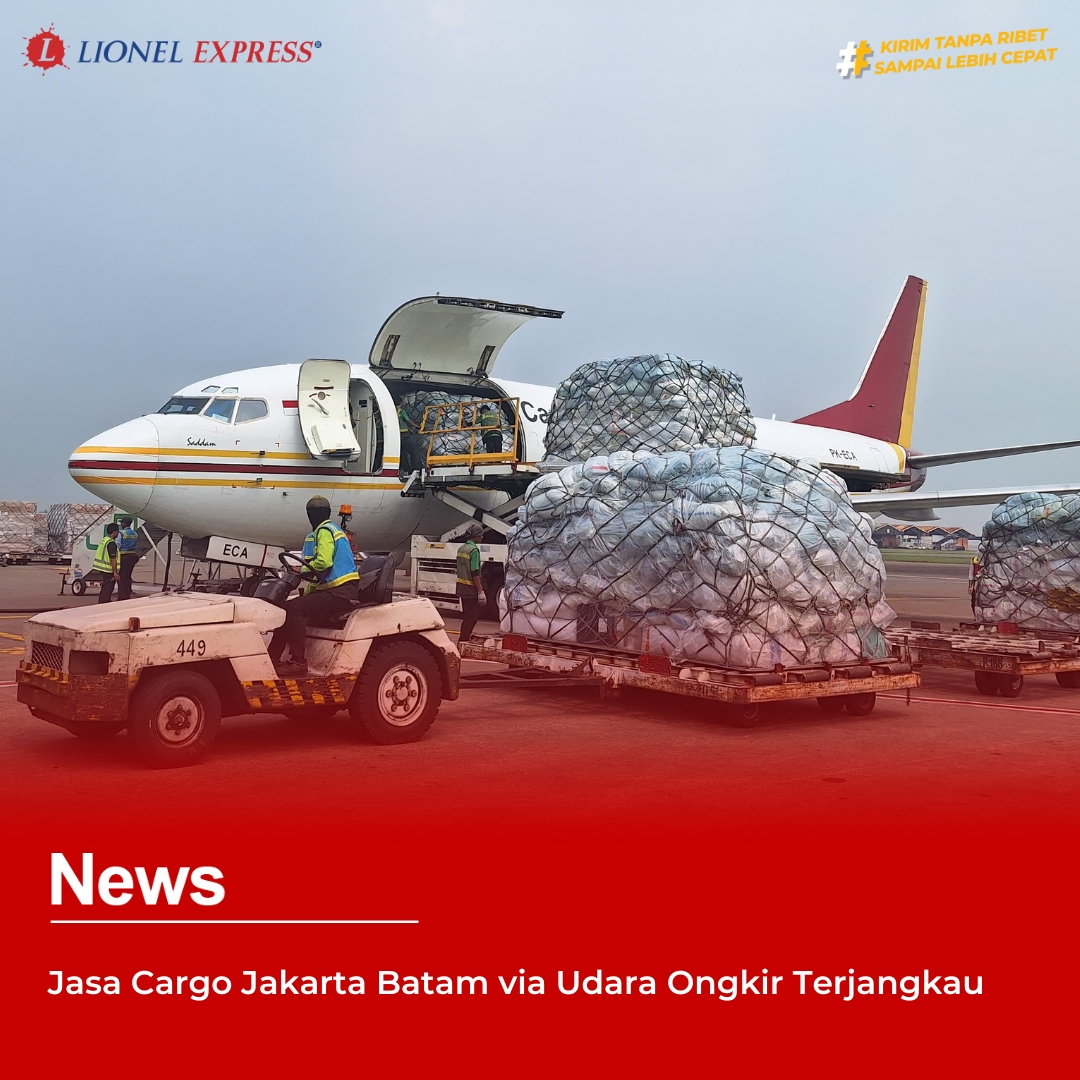 Jasa Cargo Jakarta Batam via Udara Ongkir Terjangkau