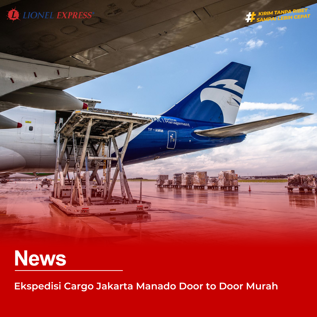 Ekspedisi Cargo Jakarta Manado Door to Door Murah